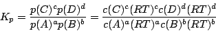 \begin{displaymath}K_{p}=\frac{p(C)^{c}p(D)^{d}}{p(A)^{a}p(B)^{b}}=\frac{c(C)^{c}(RT)^{c}c(D)^{d}(RT)^{d}}{c(A)^{a}(RT)^{a}c(B)^{b}(RT)^{b}}\end{displaymath}