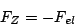 \begin{displaymath}F_{Z}=-F_{el}\end{displaymath}