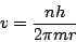 \begin{displaymath}v=\frac{nh}{2\pi mr}\end{displaymath}