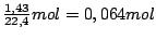 $\frac{1,43}{22,4}mol=0,064mol$