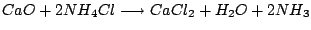 $CaO+2NH_{4}Cl\longrightarrow CaCl_{2}+H_{2}O+2NH_{3}$